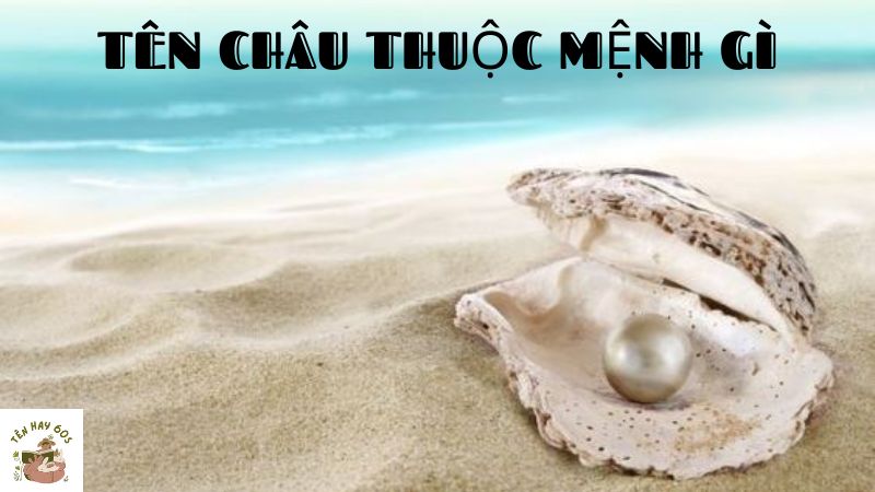 tên châu thuộc mệnh gì